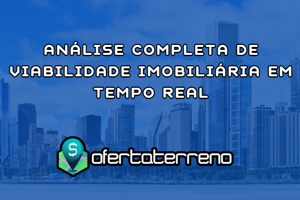 Análise completa de viabilidade imobiliária em tempo real