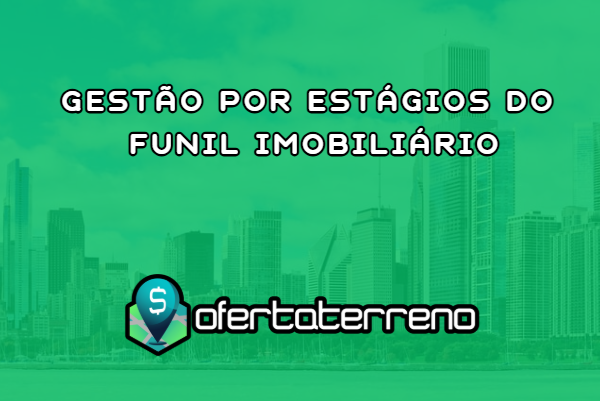 Gestão por estágios do funil imobiliário