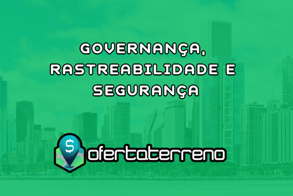 Governança, rastreabilidade e segurança