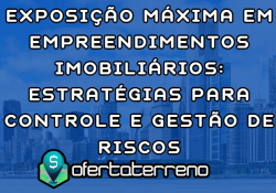 Exposicao-Maxima-em-Empreendimentos-Imobiliarios-Estrategias-para-Controle-e-Gestao-de-Riscos