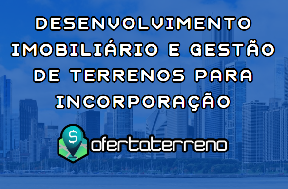Desenvolvimento Imobiliário com o Software de Gestão de Terrenos
