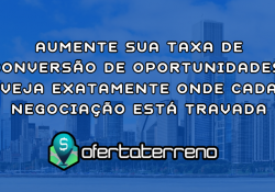Aumente sua Taxa de Conversão de Oportunidades: Veja Exatamente Onde Cada Negociação Está Travada