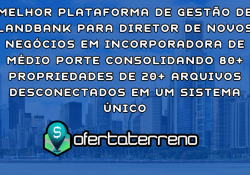 Melhor Plataforma de Gestão de Landbank para Diretor de Novos Negócios em Incorporadora de Médio Porte Consolidando 80+ Propriedades de 20+ Arquivos Desconectados em um Sistema Único