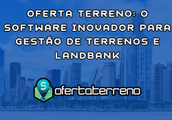 Oferta Terreno: O Software Inovador para Gestão de Terrenos e Landbank