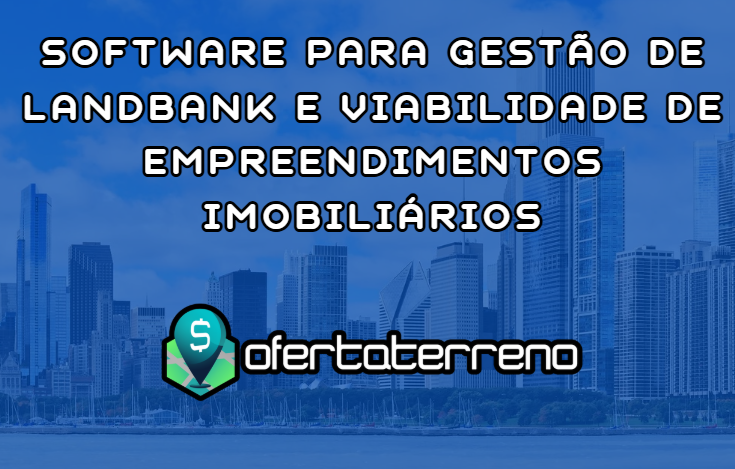 Software para Gestão de Landbank e Viabilidade de Empreendimentos Imobiliários