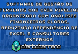 Software de gestão de terrenos que cria pipeline organizado com análises financeiras claras, reduzindo dependência de Excel e consultores externos