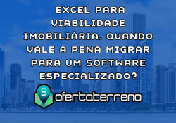Minha equipe usa Excel para viabilidade imobiliária há anos. Quando vale a pena migrar para um software especializado?