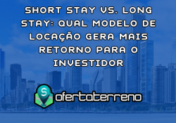 Short Stay vs. Long Stay: Qual Modelo de Locação Gera Mais Retorno para o Investidor