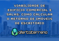 Viabilidade de Edifício Comercial e Salas: Como Calcular o Retorno de Imóveis de Escritório