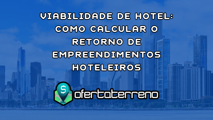 viabilidade-de-hotel-como-calcular-o-retorno-de-empreendimentos-hoteleiros